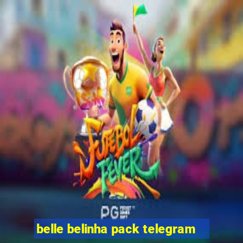 belle belinha pack telegram